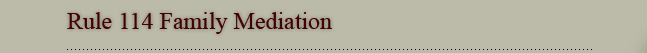 Rule 114 Family Mediation
